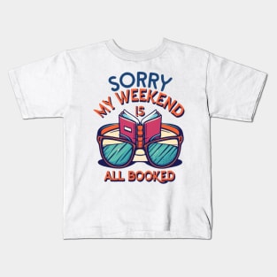 sorry my weekend is all booked Kids T-Shirt